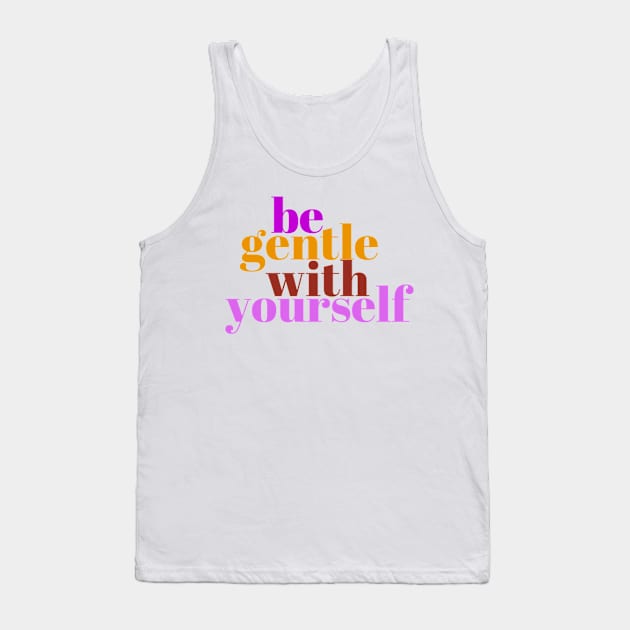 Be gentle Tank Top by LM Artistics